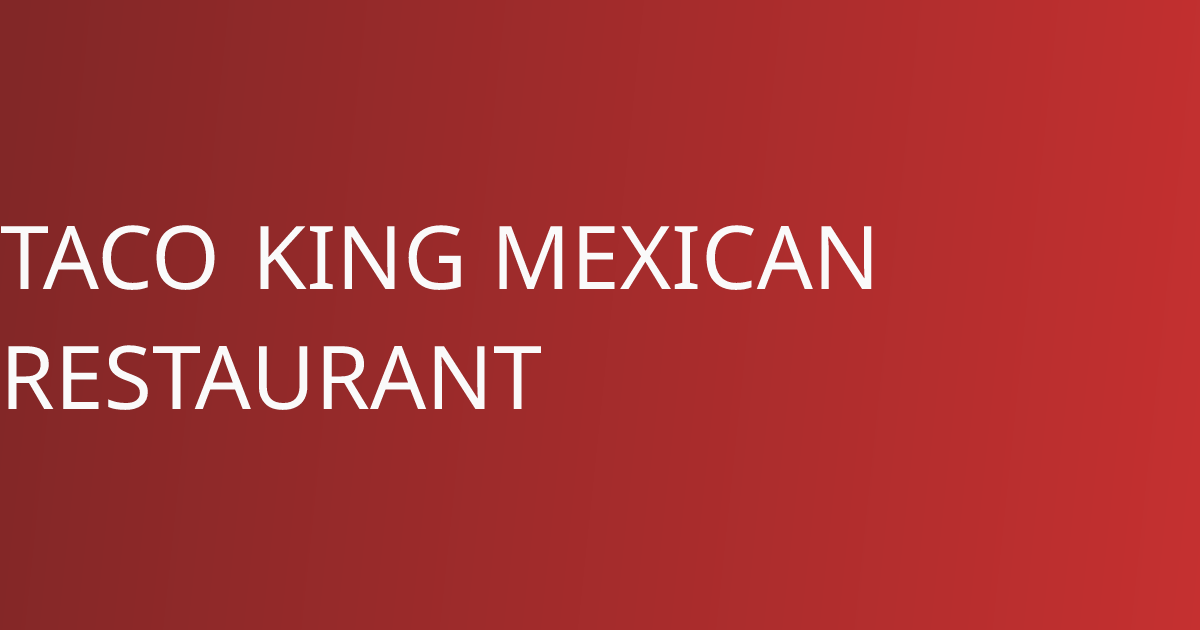 TACO KING MEXICAN RESTAURANT Best mexican in Lake Worth Beach, FL